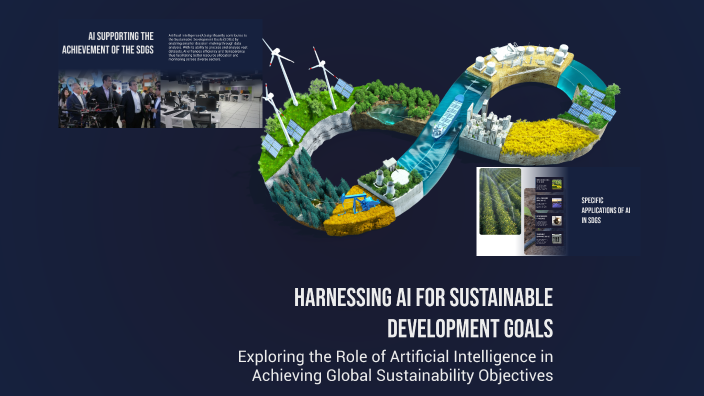Harnessing AI for Sustainable Development Goals by hi bye on Prezi