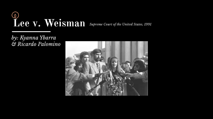 Lee v. Weisman by Kyanna Ybarra on Prezi Next