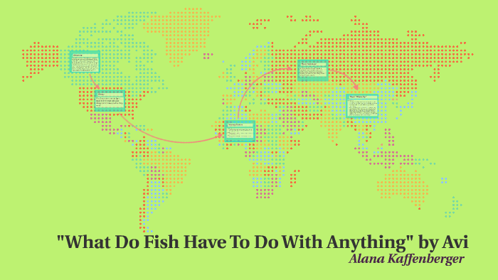  What Do Fish Have To Do With Anything By Avi By Alana Kaffenberger On 