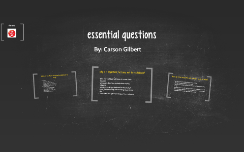 essential questions by carson gilbert on Prezi