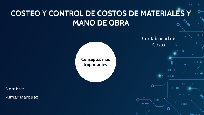 COSTEO Y CONTROL DE COSTOS DE MATERIALES Y MANO DE OBRA by aimar ...