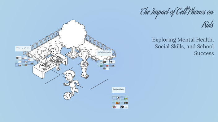 The Impact of Cell Phones on Kids by alex smith on Prezi