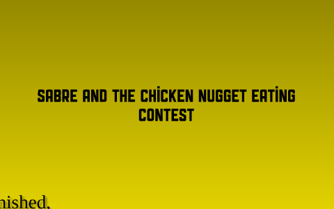 Sabre and the famous Chicken Nugget Competition by Annamarie Rios on Prezi