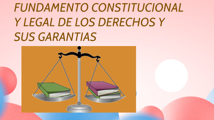 Fundamento Constitucional Y Legal De Los Derechos Y Sus Garantías By ...