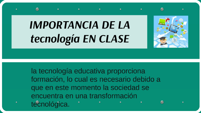IMPORTANCIA DE LA TECNOLOGIA EN CLASE by alejandra cabrera on Prezi
