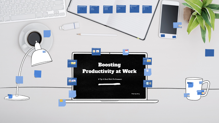 10 Ways to Boost Productivity at Work by Jerry Lee on Prezi