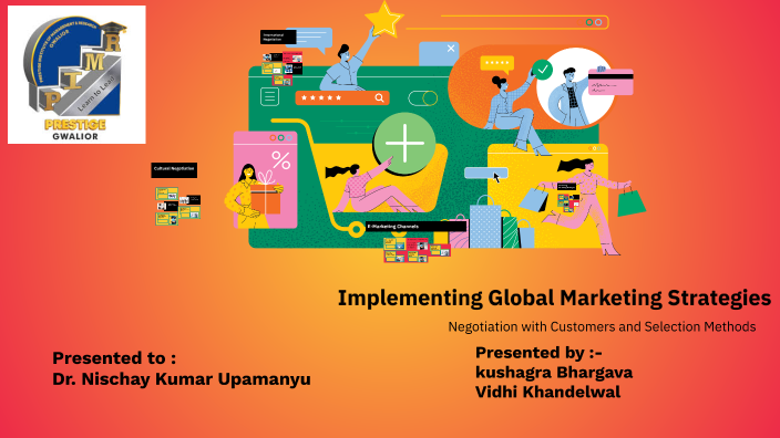 Implementing Global Marketing Strategies by Kushagra Bhargava on Prezi
