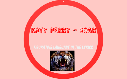 Katy Perry - Roar!!!! figurative language by Briana Amarante