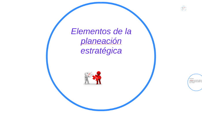 Elementos de la planeación estratégica by Sofía Chimal on Prezi