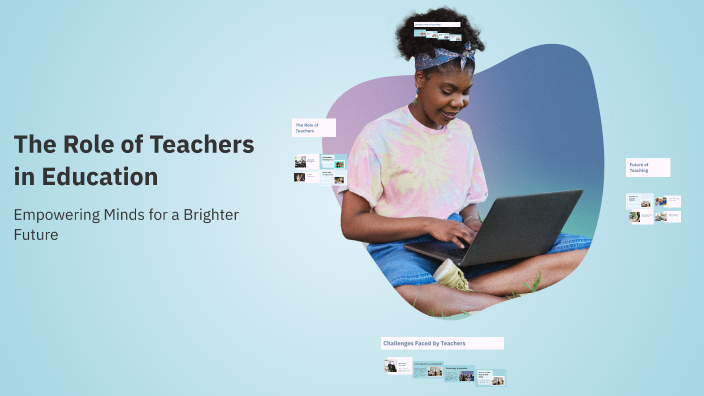 The Role of Teachers in Education by Nevin Shraim on Prezi