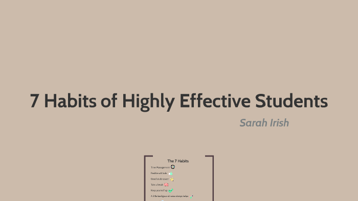7 Habits of Highly Effective Students by Sarah Irish on Prezi