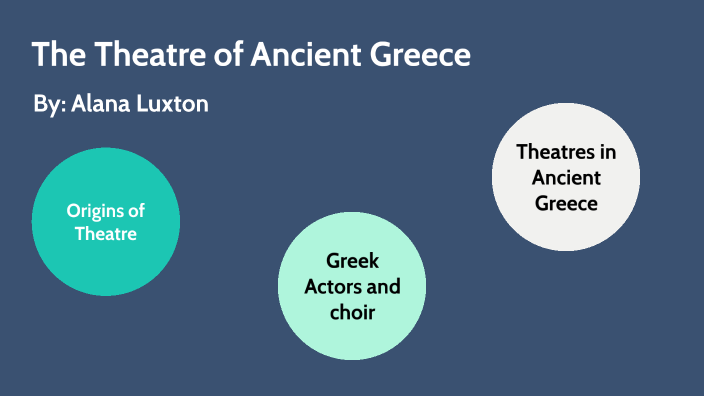 The Theatre of Ancient Greece by Alana Luxton on Prezi
