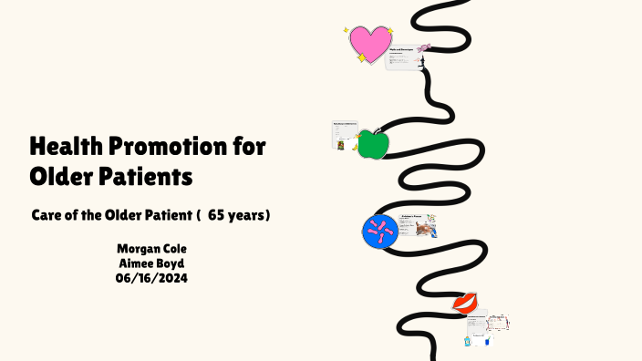 Health Promotion for Older Patients by Morgan Cole on Prezi