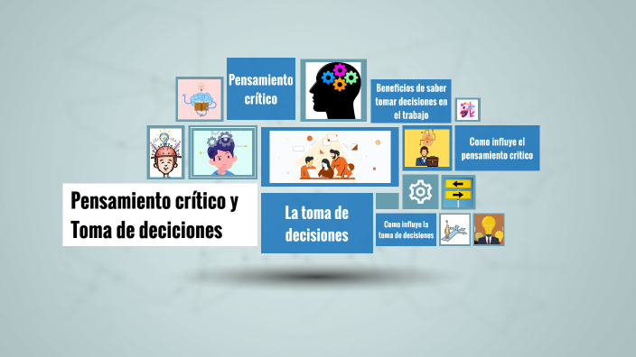 Pensamiento crítico y Toma de decisiones by Sharick Gutierrez on Prezi
