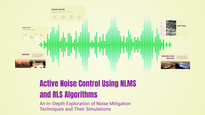 Active Noise Control Using NLMS and RLS Algorithms by Mimi Jo on Prezi