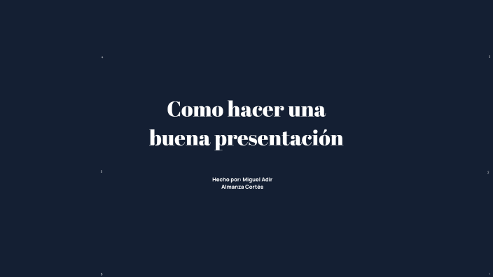 como hacer una buena presentacion by MIGUEL ADIR ALMANZA CORTES on Prezi
