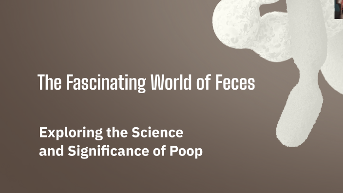 The Fascinating World of Feces by Ty Schleicher on Prezi