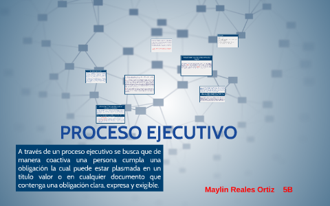 PROCESO EJECUTIVO by Maylin Reales on Prezi Next