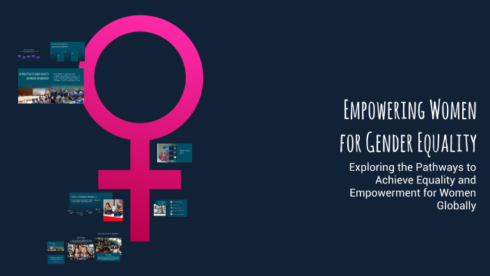 Empowering Women for Gender Equality by Syniyah Davis on Prezi