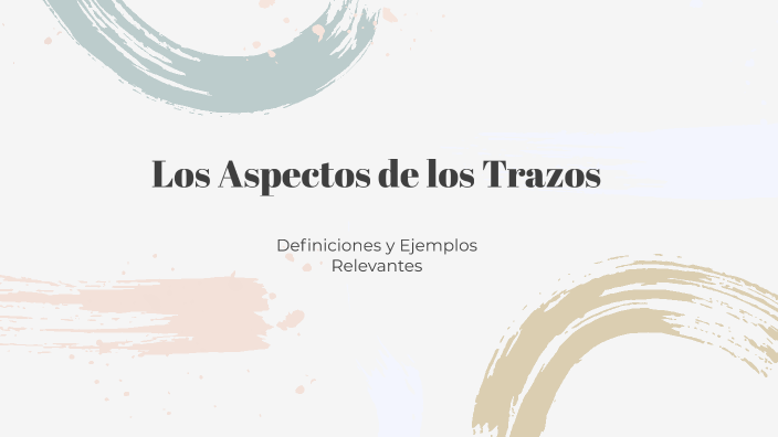 Una Presentación sobre los Aspectos de los Trazos by ALAN Lalangui on Prezi