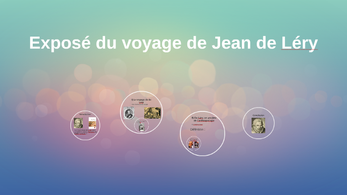 Exposé voyage Jean de Léry by Alexandre Miralles on Prezi