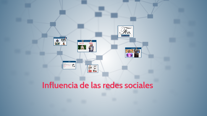 Influencia de las redes sociales by Natalia Midón on Prezi