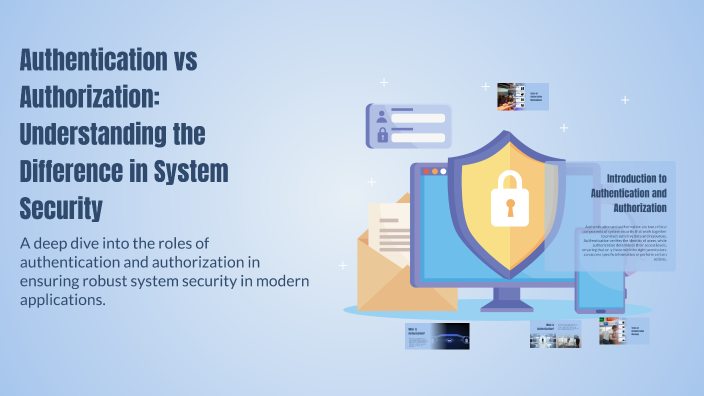 Authentication vs Authorization: Understanding the Difference in System ...