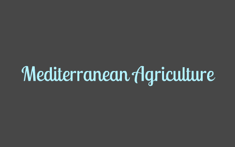 Mediterranean Agriculture By Victoria Rose On Prezi