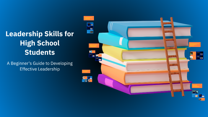 Leadership Skills for High School Students by Rachel Rodriguez on Prezi