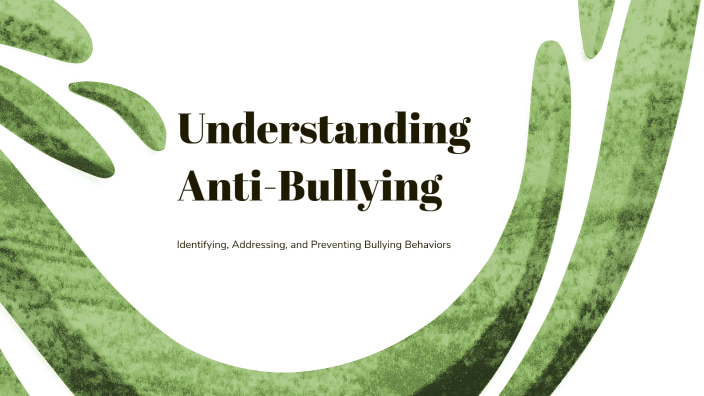 Understanding Anti-Bullying by Abhi A. on Prezi