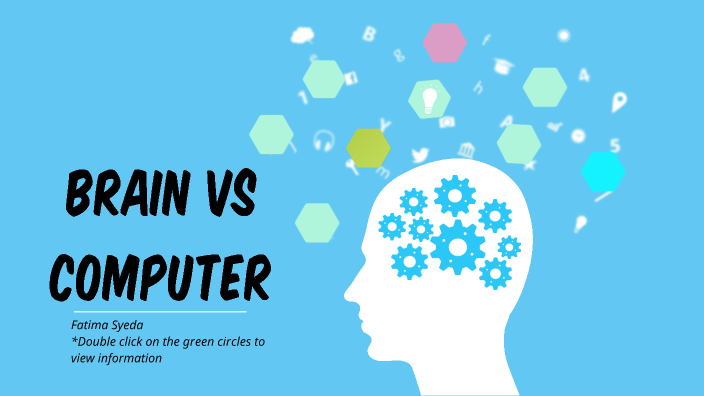 Brain And Computer Comparison By Fatimah Syeda On Prezi