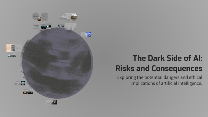 The Dark Side of AI: Risks and Consequences by Carter Moore on Prezi