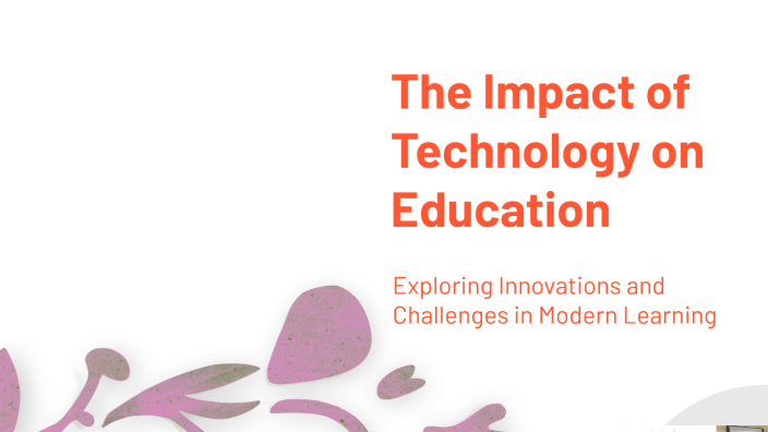 The Impact of Technology on Education by frederik Sørensen on Prezi