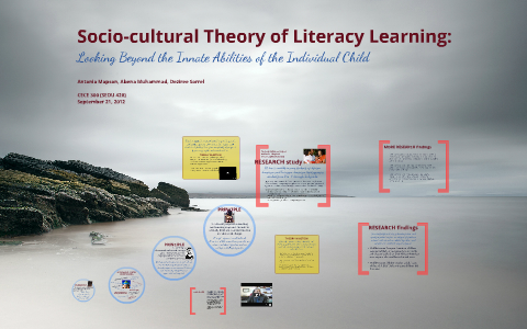 SocioCultural Theory of Literacy Learning by Abena Muhammad on Prezi