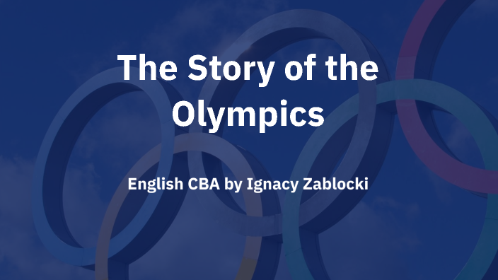 The History of the Olympics by Ignacy Zablocki on Prezi