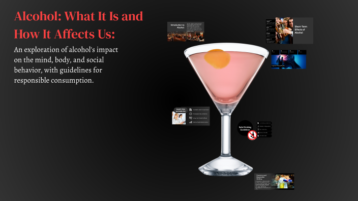 Alcohol: What It Is and How It Affects Us by Martina Zumbolo on Prezi