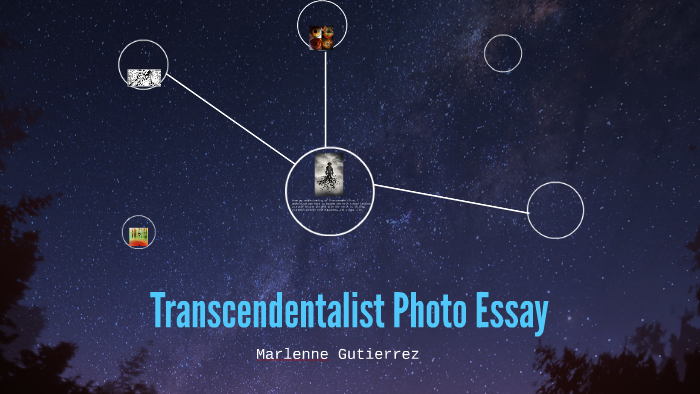 Transcendentalist Photo Essay by Marlenne Gutierrez on Prezi