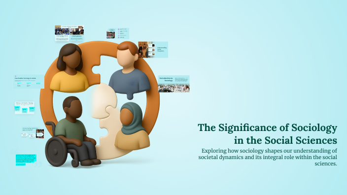 The Significance of Sociology in the Social Sciences by hratch k on Prezi