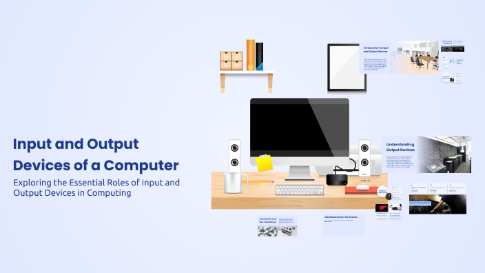 Input and Output Devices of a Computer by Abdul Hadi on Prezi