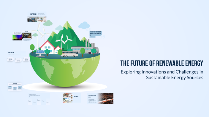 The Future of Renewable Energy by Ali Abedi on Prezi