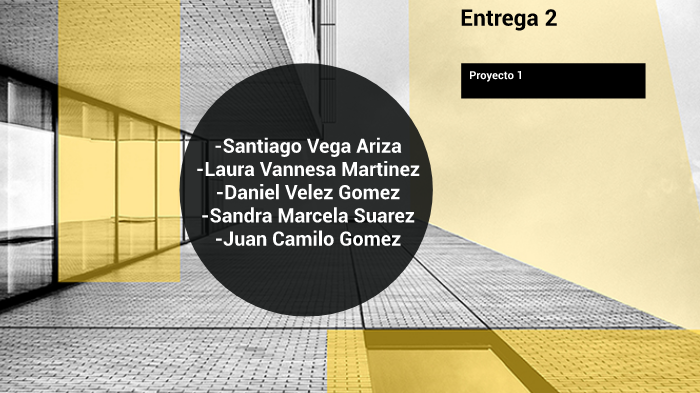 ENTREGA 2 Proyecto 1 by Juan Camilo Gomez Rodriguez on Prezi