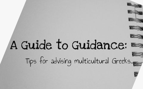 A Guide to Guidance: Tips on advising multicultural greek lettered ...