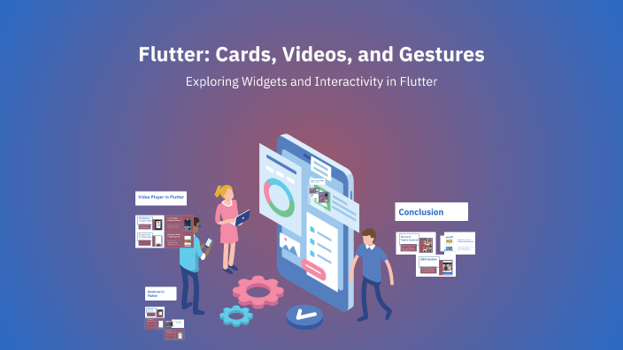 Flutter: Cards, Videos, and Gestures by Aaron Pinto on Prezi