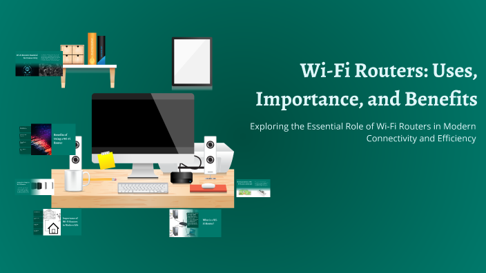 Wi-Fi Routers: Uses, Importance, and Benefits by Sophia Amoyan on Prezi