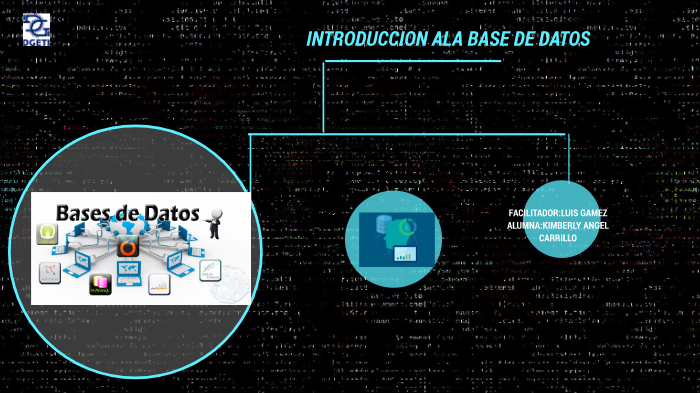 INTRODUCCION ALA BASE DE DATOS by kimberly angel carillo on Prezi