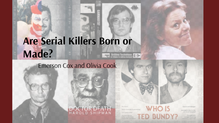 Are Serial Killers Born or Made? by Olivia Cook on Prezi