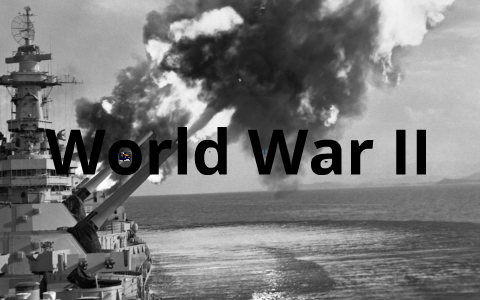 World War II Presentation for American History by Sarah Asfari on Prezi