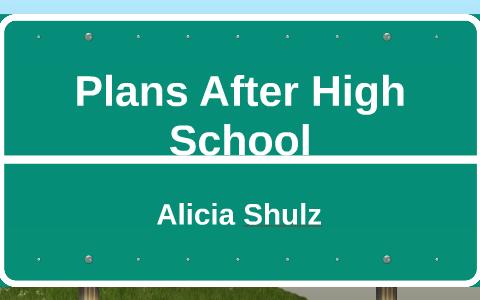 Plans After High School by Alicia Shulz