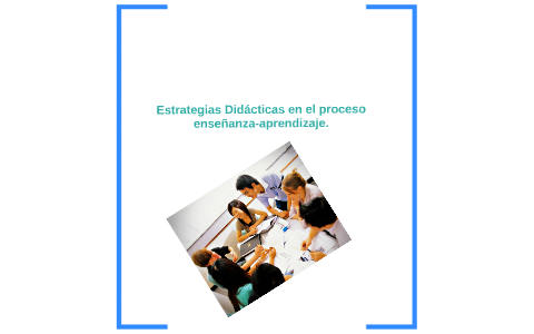 Estrategias Didácticas En El Proceso Enseñanza-aprendizaje. By Joel Mendoza