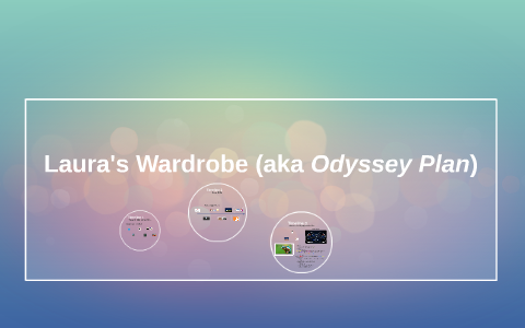 Laura's Wardrobe (aka Odyssey Plan) by Laura Pospisil on Prezi